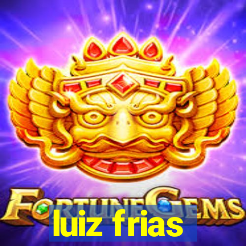 luiz frias
